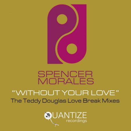 Spencer Morales  Without Your Love (Teddy Douglas Love Break Remix; Instrumental) [2024]