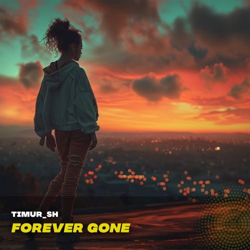 Timur Sh - Forever Gone [2024]