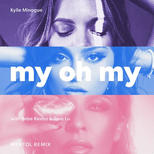 Kylie Minogue - My Oh My (with Bebe Rexha & Tove Lo) (Mentol Remix) [2024]