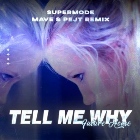 Supermode - Tell Me Why (Mave & Pejt Remix) [2022]