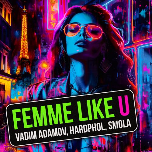 Vadim Adamov, Hardphol, Smola - Femme Like U (Extended Mix) [2024]