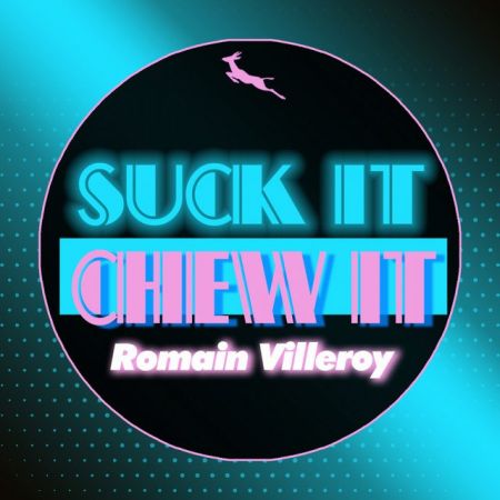 Romain Villeroy - Suck It, Chew It (Original Mix) [2022]