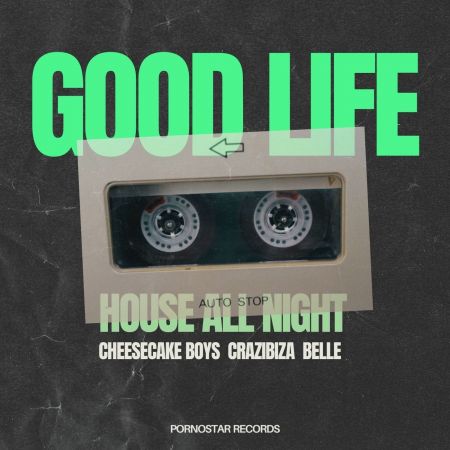 Cheesecake Boys, Crazibiza, Belle - Good Life (Original Mix) [2024]