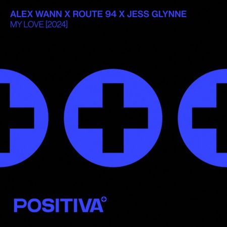 Alex Wann & Route 94 Feat. Jess Glynne - My Love (2024) (Extended Mix)