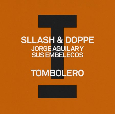 Sllash & Doppe, Jorge Aguilar Y Sus Embelecos - Tombolero (Extended Mix)