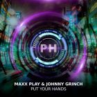 Maxx Play & Johnny Grinch - Put Your Hands (Original) [2024]