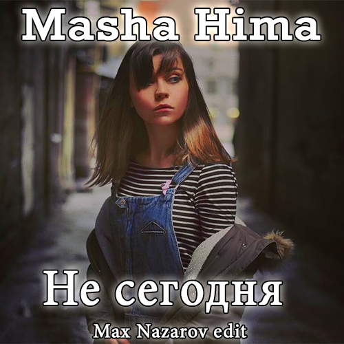 Masha Hima -  (Max Nazarov edit)