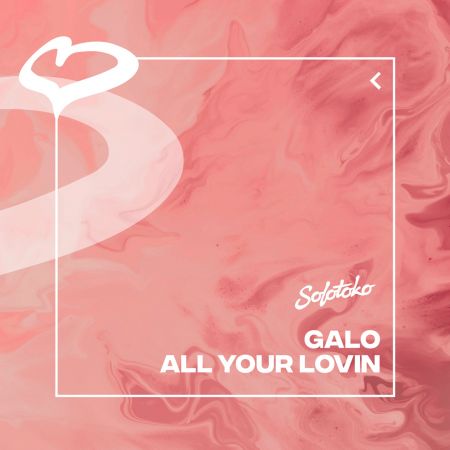 Galo - All Your Lovin (Extended Mix) [2024]