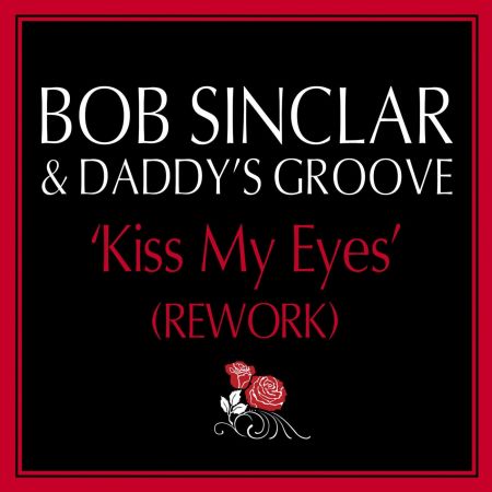 Bob Sinclar - Kiss My Eyes (Daddy's Groove Extended Rework) [2024]