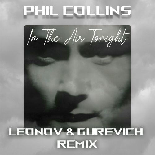 Phil Collins - In The Air Tonight (Leonov & Gurevich Remix Extended  ).mp3