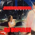 Jakone, Kiliana -  (Dj Impulse Remix) [2024]