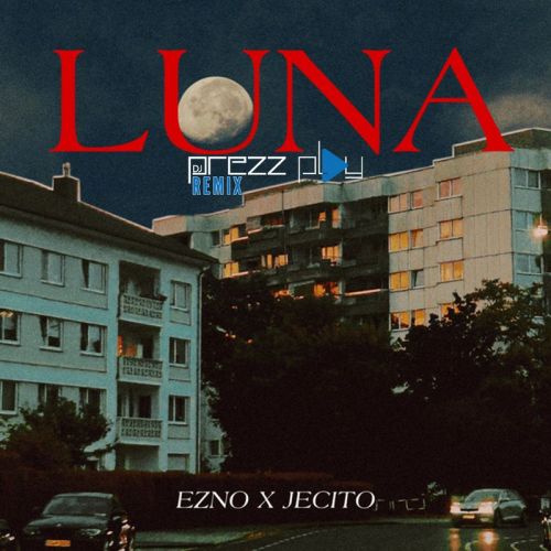 DJ Prezzplay vs. Ezno & Jecito - Luna (Extended Mix; Radio Edit) [2024]