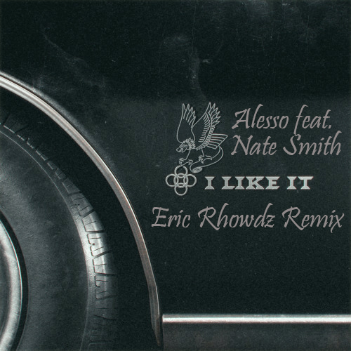 Alesso & Nate Smith - I Like It (Eric Rhowdz Remix) [2024]