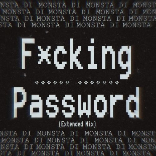 Monsta Di - F_cking Password (Extended Mix).mp3