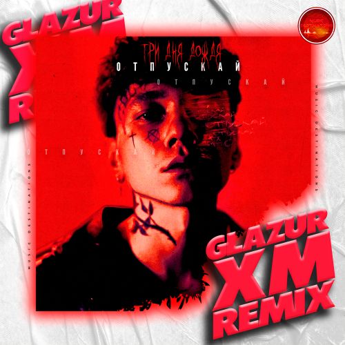    -  (Glazur & Xm Remix) [2024]