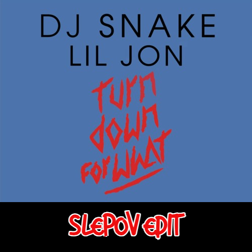 DJ Snake feat Lil Jon - Turn Down For What (Slepov 2024 Edit).mp3