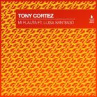 Tony Cortez Feat. Luisa Santiago - Mi Flauta (Extended Mix) [2024]