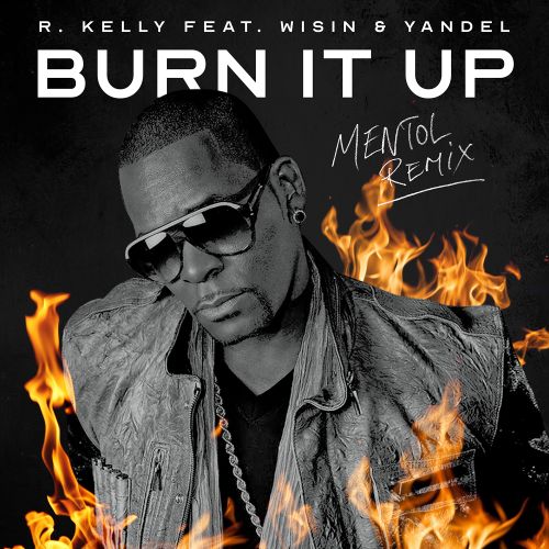 R. Kelly feat. Wisin & Yandel - Burn It Up (Mentol Remix) [2024]