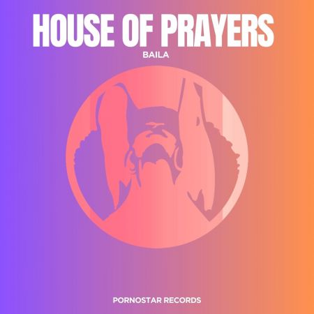 House Of Prayers - Baila (Original Mix) [2024]