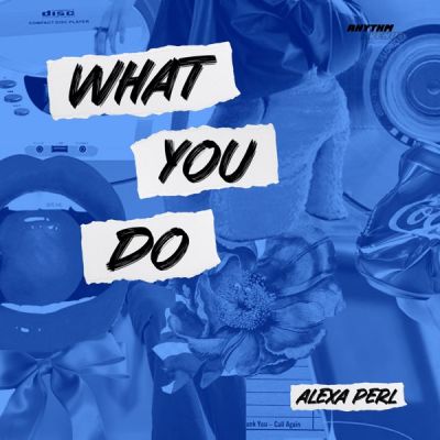 Alexa Perl - What You Do (Club Mix) [2024]