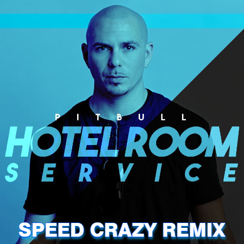 Pitbull - Hotel Room Service (Speed Crazy Extended Mix).mp3