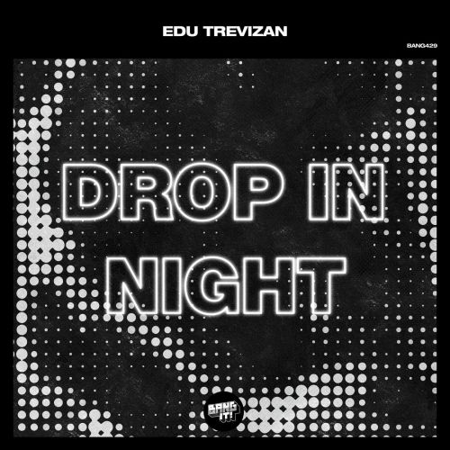 Edu Trevizan - Drop In Night (Extended Mix) [2024]