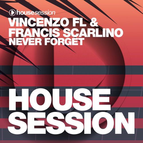 Vincenzo Fl, Francis Scarlino - Never Forget (Extended Mix) [2024]