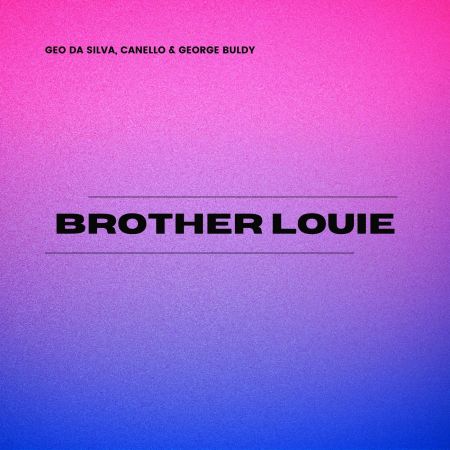 Geo Da Silva, Canello & George Buldy - Brother Louie (Radio; Extended Mix's) [2024]