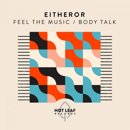 Eitheror - Feel The Music; Body Talk (Extended Mix's) [2024]