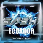 Sash! - Ecuador (Dmc Grant Remix) [2024]