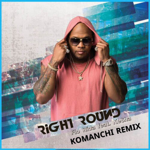 Flo Rida & Ke$ha - Right Round (Komanchi Remix) [2024]