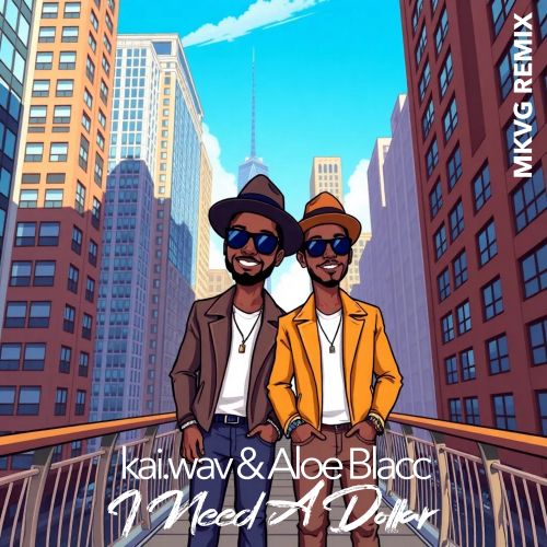 kai.wav & Aloe Blacc - I Need A Dollar (MKVG Extented).mp3