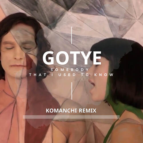 Gotye - Somebody That I Used to Know (Komanchi Remix).mp3