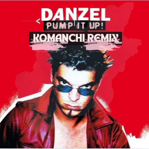 Danzel - Pump It Up (Komanchi Remix) [2024]