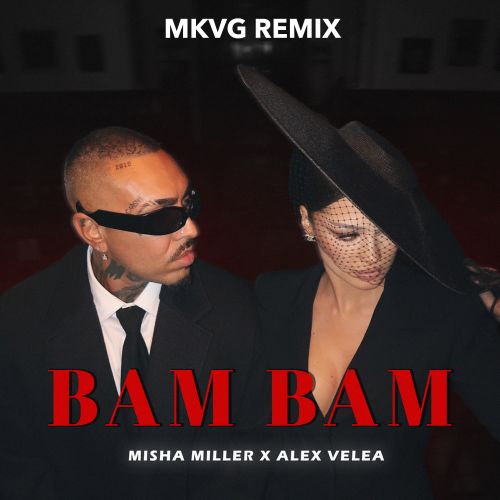 Misha Miller & Alex Velea - Bam Bam (Mkvg Remix) [2025]