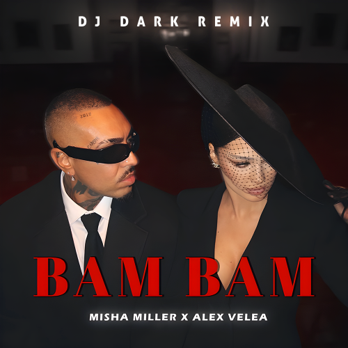 Misha Miller x ‪Alex Velea‬ - BAM BAM (Dj Dark Remix).mp3