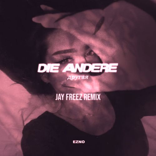 Ezno - Die Andere () (Jay Freez Remix) [2025]