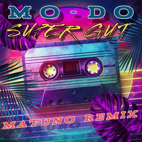 Mo-Do - Super Gut (Matuno Radio Remix).mp3