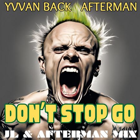 Afterman & Yvvan Back - Don't Stop Go (Jl & Afterman Mix) .mp3