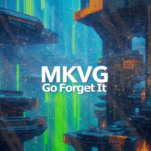 Mkvg - Go Forget It [2025]