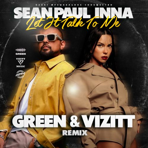 Sean Paul, Inna - Let It Talk To Me (Green & Vizitt Remix).mp3