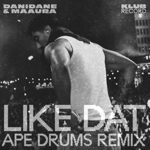 Danidane & MAAURA - Like Dat (Ape Drums Remix).mp3