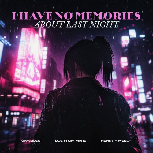 Öwnboss, DJs From Mars, Henry Himself - I Have No Memories About Last Night (Extended Mix) [Actuation].mp3