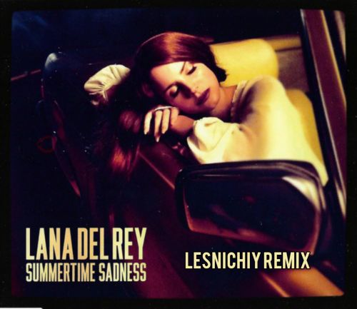 Lana Del Rey - Summertime Sadness (Lesnichiy Remix).mp3