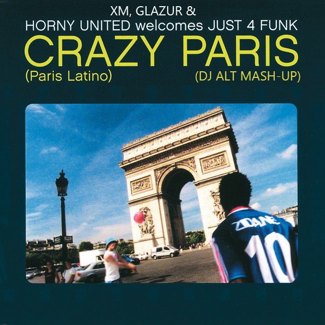 XM, Glazur & Horny United Welcomes Just 4 Funk - Crazy Paris (Paris Latino) (Dj Alt Mash-Up).mp3