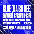Eiffel 65 - Blue (Da Ba Dee) (Samuele Sartini & Cire Extended Remix) [2025]