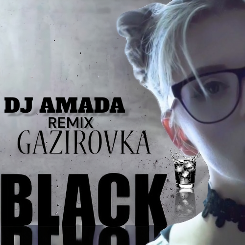 GAZIROVKA - Black ( Dj Amada Remix ).mp3