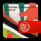 Eachother, Charmain Love - Bye Bye (Original Mix) [2025]