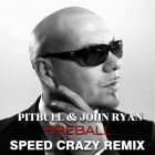 Pitbull feat. John Ryan - Fireball (Speed Crazy Remix) [2025]