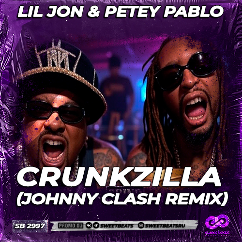Lil Jon & Petey Pablo - Crunkzilla (Johnny Clash Remix) [2025]